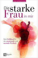 Die starke Frau in mir - Elena Lautenschlager