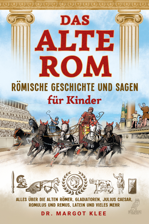 Das alte Rom - Römische Geschichte und Sagen für Kinder - Margot Klee