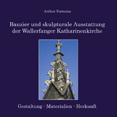 Bauzier und skulpturale Ausstattung der Wallerfanger Katharinenkirche - Arthur Fontaine