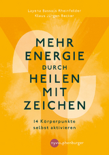 Mehr Energie durch Heilen mit Zeichen - Rheinfelder, Layena Bassols; Becker, Klaus Jürgen