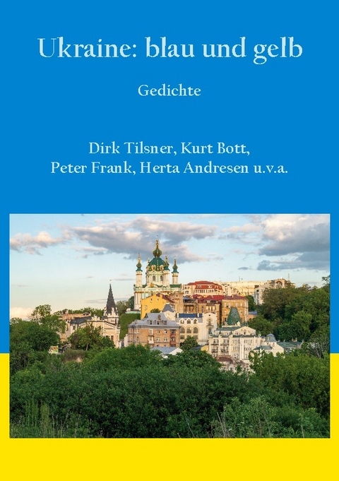 Ukraine: blau und gelb - Dirk Tilsner, Kurt Bott, Peter Frank, Herta Andresen