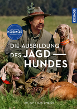 Die Ausbildung des Jagdhundes - Fichtlmeier, Anton