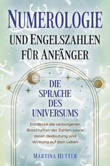 Numerologie und Engelszahlen für Anfänger - Martina Hutter