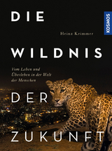 Die Wildnis der Zukunft - Heinz Krimmer