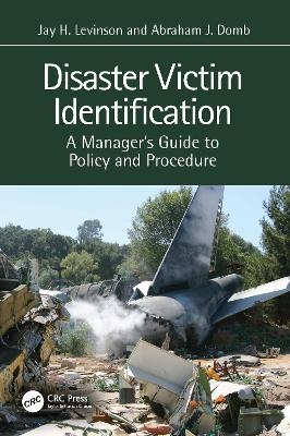 Disaster Victim Identification - Jay H. Levinson, Abraham J. Domb