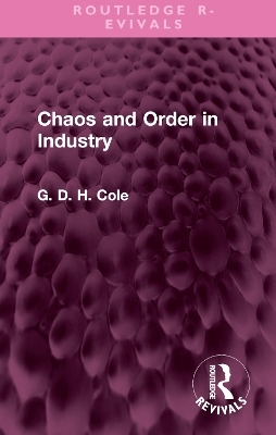 Chaos and Order in Industry - G.D.H. Cole