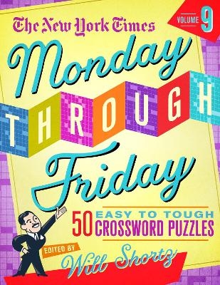 The New York Times Monday Through Friday Easy to Tough Crossword Puzzles Volume 9 - The New York Times