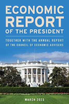 Economic Report of the President, March 2023 -  Executive Office of the President