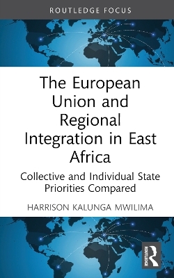 The European Union and Regional Integration in East Africa - Harrison Kalunga Mwilima