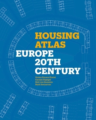 Housing Atlas - Orsina Simona Pierini, Carmen Espegel, Dick Van Gameren, Mark Swenarton