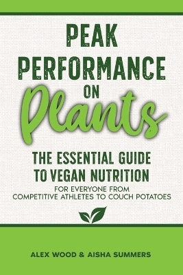 Peak Performance on Plants - Alex Wood, Aisha Summers