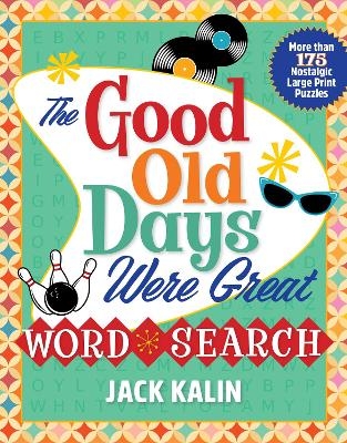 The Good Old Days Were Great Word Search - Jack Kalin