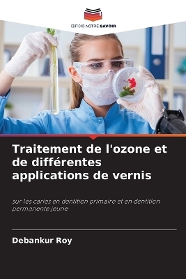 Traitement de l'ozone et de différentes applications de vernis - Debankur Roy