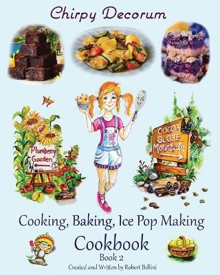 Chirpy Decorum Cooking, Baking, Ice Pop Making - Robert Bellini