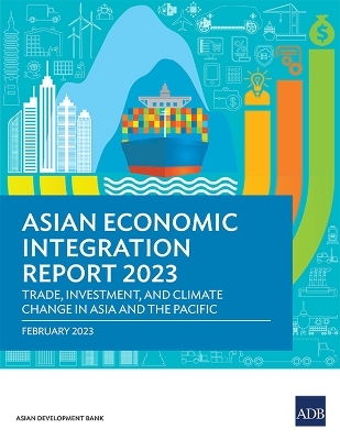 Asian Economic Integration Report 2023 -  Asian Development Bank