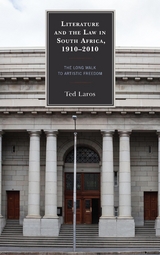 Literature and the Law in South Africa, 1910-2010 -  Ted Laros