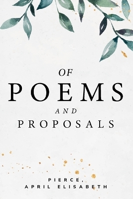 of poems and proposals - Pierce April Elisabeth