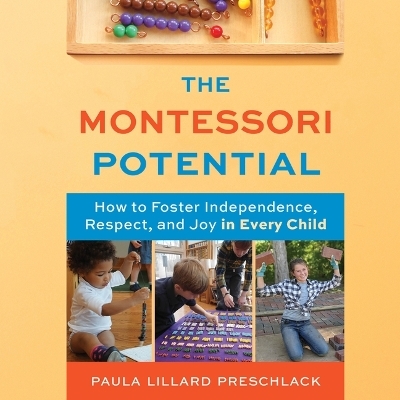 The Montessori Potential - Paula Lillard Preschlack