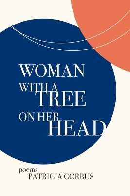 Woman with a Tree on Her Head - Patricia Corbus