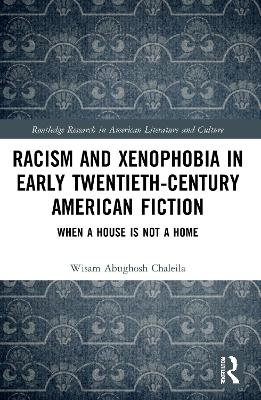 Racism and Xenophobia in Early Twentieth-Century American Fiction - Wisam Abughosh Chaleila