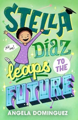 Stella Díaz Leaps to the Future - Angela Dominguez