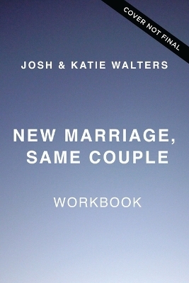 New Marriage, Same Couple Workbook - Josh Walters, Katie Walters