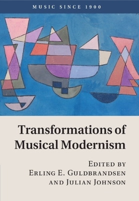 Transformations of Musical Modernism - 