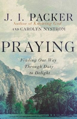 Praying - J. I. Packer, Carolyn Nystrom