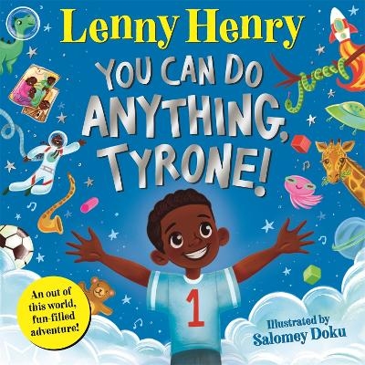 You Can Do Anything, Tyrone! - Lenny Henry