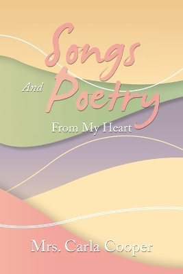Songs and Poetry from My Heart - Mrs Carla Cooper