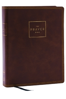 The Prayer Bible: Pray God’s Word Cover to Cover (NKJV, Brown Leathersoft, Red Letter, Comfort Print) - Thomas Nelson