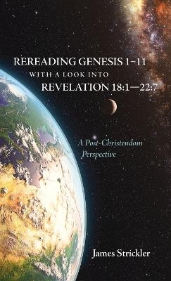 Rereading Genesis 1-11 with a Look into Revelation 18 - James Strickler