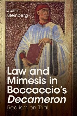 Law and Mimesis in Boccaccio's Decameron - Justin Steinberg