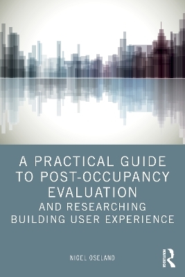 A Practical Guide to Post-Occupancy Evaluation and Researching Building User Experience - Nigel Oseland