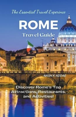 Rome Italy Travel Guide 2023 - Nash K Addae