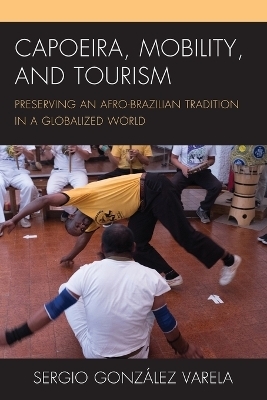 Capoeira, Mobility, and Tourism - Sergio González Varela