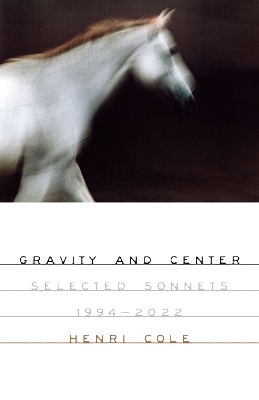 Gravity and Center - Henri Cole