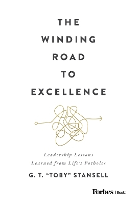 The Winding Road to Excellence - G.T. Toby Stansell