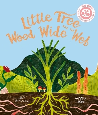Little Tree and the Wood Wide Web - Lucy Brownridge