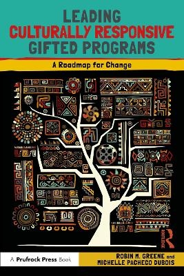 Leading Culturally Responsive Gifted Programs - Robin M. Greene, Michelle Pacheco DuBois