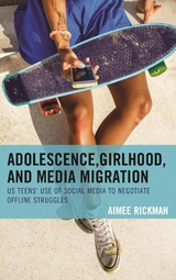 Adolescence, Girlhood, and Media Migration -  Aimee Rickman