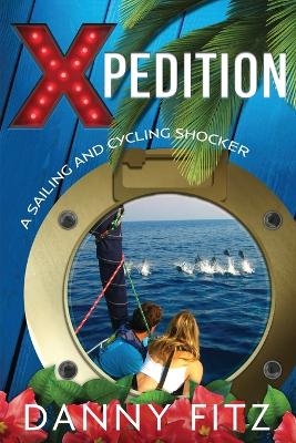 Xpedition - A Sailing And Cycling Shocker - Danny Fitz