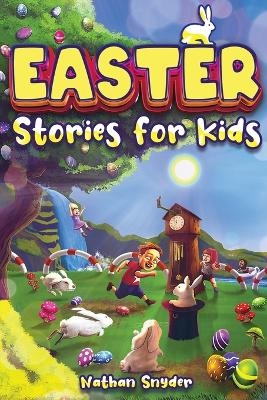 Easter Stories for Kids - Nathan Snyder