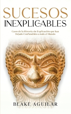 Sucesos Inexplicables - Blake Aguilar