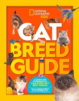 Cat Breed Guide -  National Geographic Kids, Dr. Gary Weitzman, Stephanie Warren Drimmer