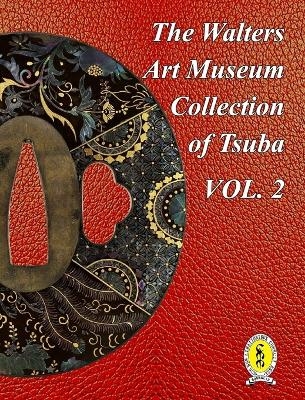 The Walters Art Museum Collection of Tsuba Volume 2 - Dale R Raisbeck