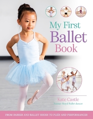 My First Ballet Book - Kate Castle