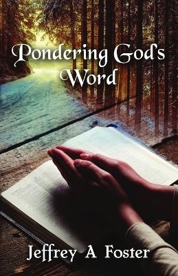 Pondering God's Word - Jeffrey Foster