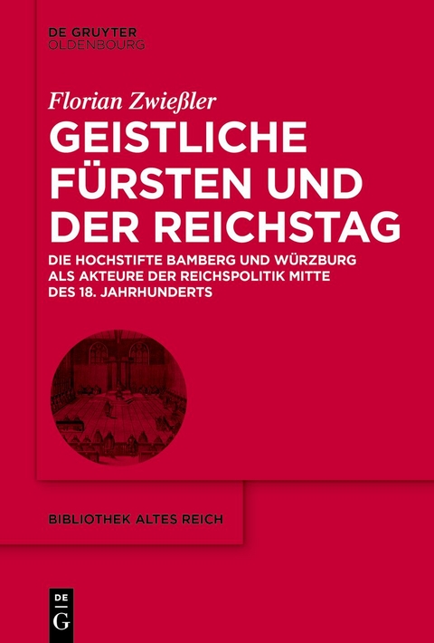 Geistliche Fürsten und der Reichstag - Florian Zwießler