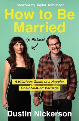 How to Be Married (to Melissa) - Dustin Nickerson